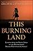 This Burning Land: Lessons from the Front Lines of the Transformed Israeli-Palestinian Conflict