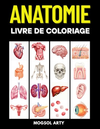 Anatomie livre de coloriage : Apprends et explore les organes, muscles, os et systèmes du corps humain – Pour adolescents et adultes, idéal pour étudier, réviser ou se détendre