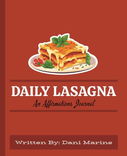Daily Lasagna: An Affirmations Günlük: 100 Days of Manifestation and Self-Transformation | For Women, Men, Adults, Kids, Boys, Girls | 7.5 x 9.25 inches | 213 Pages
