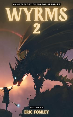 Wyrms 2: An Anthology of Dragon Drabbles (Shacklebound Books) (English Edition)