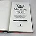Tales from the Medicine Trail: Tracking Down the Health Secrets of Shamans, Herbalists, Mystics, Yogis, and Other Healers