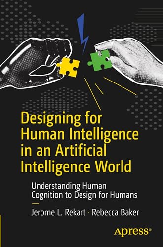 Designing For Human Intelligence In An Artificial Intelligence World: Understanding Human Cognition To Design For Humans