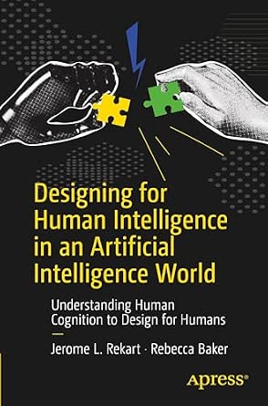 Designing for Human Intelligence in an Artificial Intelligence World: Understanding Human Cognition to Design for Humans-Wow! eBook