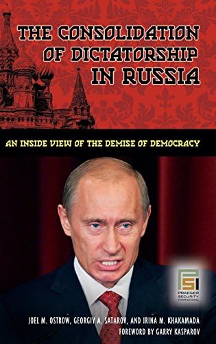 The Consolidation of Dictatorship in Russia: An Inside View of the Demise of Democracy (Praeger Security International)