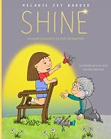 SHINE: A Children's Book About Joy, Hope, and Friendship 1777794544 Book Cover