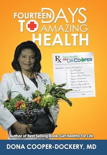 Fourteen Days to Amazing Health: Success Strategies to Lose Weight, Reverse Diabetes, Improve Blood Pressure, Reduce Cholesterol, Reduce Medications, ... Fit and Mentally and Spiritually Energized