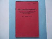 What Can A Sick Person Believe? A Study of What is Valid in the New Medical Magic and a Summary of Information for Both the Sick and the Well B003WMJ388 Book Cover