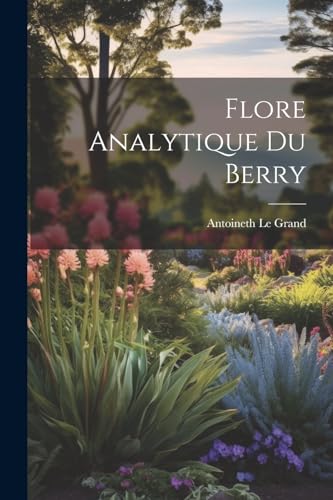 Flore analytique Du Berry (French Edition)