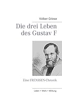 Die drei Leben des Gustav F: Eine FRENSSEN-Chronik 3734762391 Book Cover
