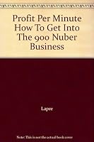 Profit Per Minute How To Get Into The 900 Nuber Business B000JFF3P8 Book Cover
