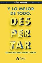Y lo mejor de todo, despertar: Reflexiones para crecer y sentir