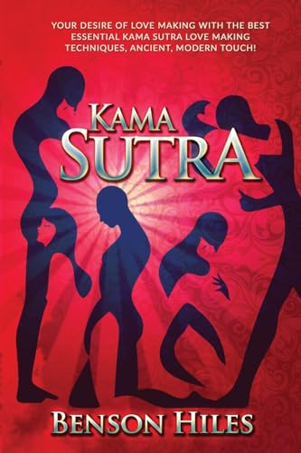 Kama Sutra: Your Desire of Love Making with the best essential Kama Sutra love Making Techniques, Ancient, Modern Touch! (Kama Sutra Series)