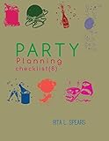 The Party Planning: Ideas, Checklist, Budget, Bar& Menu for a Successful Party (Planning Checklist8)