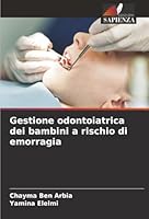 Gestione odontoiatrica dei bambini a rischio di emorragia (Italian Edition) 6209025838 Book Cover