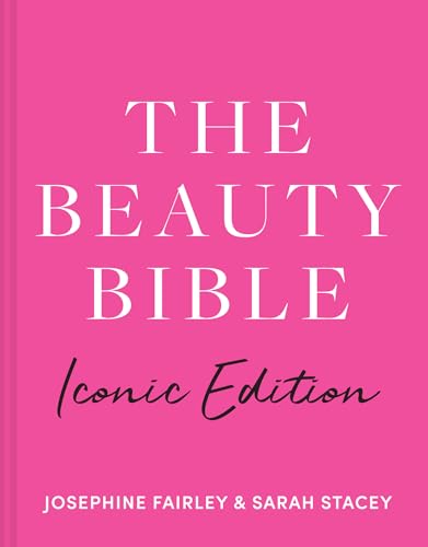 The Beauty Bible: Iconic Edition: The Ultimate 2026 Guide To Skincare, Makeup, Top Beauty Products, Serums, Moisturisers, Haircare, Fragrance, Anti-Ag
