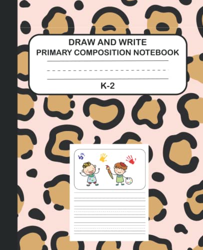 Draw and Write Primary Composition Notebook Grades k-2: Leopard Primary story journal with Picture Space and Dotted Midline | Top Half Blank | ... | for writing and drawing size 7.5” x 9.25”