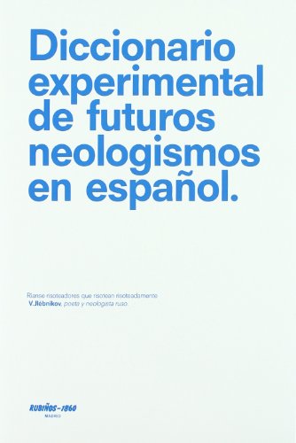 Diccionario experimental de futuros neologismos en espanol / Future Experimental Dictionary Spanish Neologisms (Diccionarios / Dictionaries) (Spanish Edition)