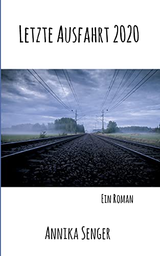 Letzte Ausfahrt 2020: Ein Roman (German Edition)
