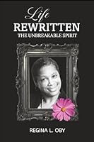 Life Rewritten: The Unbreakable Spirit 196470782X Book Cover