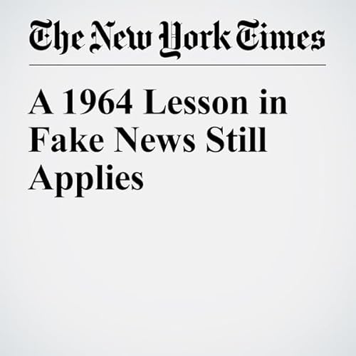 A 1964 Lesson in Fake News Still Applies cover art
