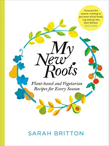 My New Roots: Healthy plant-based and vegetarian recipes for every