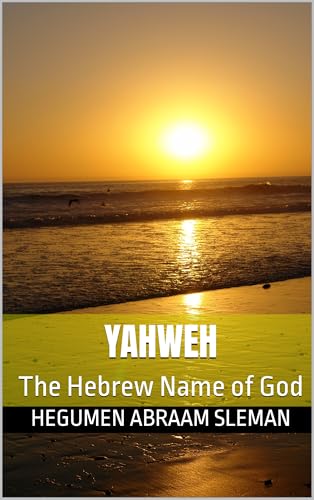 Yahweh: The Hebrew Name of God (English Edition) - Sleman, Hegumen Abraam