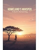 Homeland'S Whisper: A Soul'S Homecoming B0G1MMR956 Book Cover