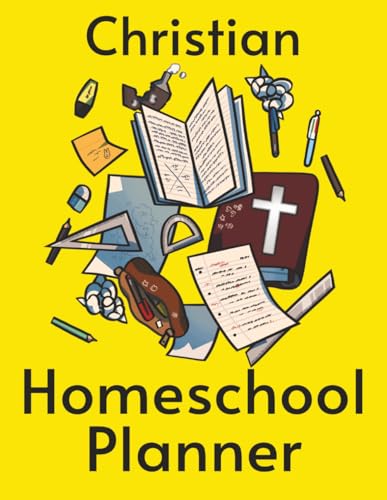 Christian Homeschool: Undated planner with plenty of room for: goal Setting, curriculum plans, extracurricular activities, prayer devotional bible ... progress (Christian Homeschool Resources)