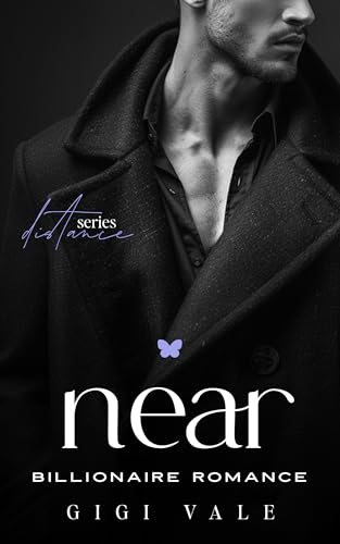 near: A Billionaire Romance (Distance Series by GIGI VALE Book 2)