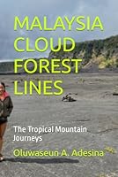 MALAYSIA CLOUD FOREST LINES: The Tropical Mountain Journeys B0G2RM4C2F Book Cover