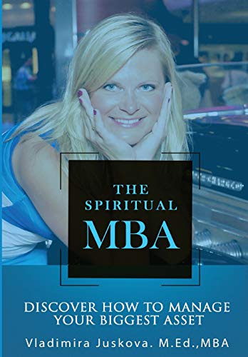 The Spiritual MBA: Discover How to Manage Your Biggest Asset (Volume)