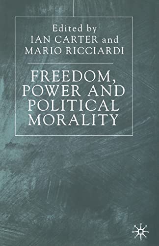 Freedom, Power and Political Morality: Essays for Felix Oppenheim