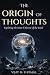 The Origin of Thoughts: Exploring the Inner Universe of the Mind