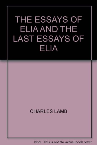 THE ESSAYS OF ELIA & LAST ESSAYS OF ELIA. B000ZOP8CQ Book Cover