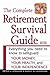The Complete Retirement Survival Guide: Everything You Need to Know to Safeguard Your Money, Your Health, and Your Independence