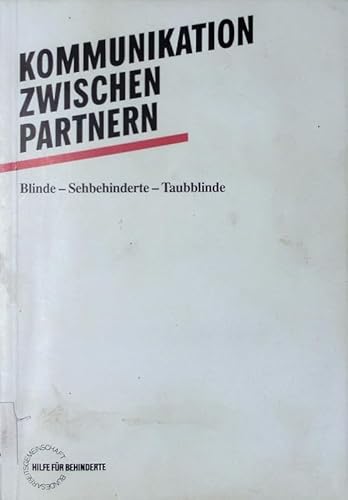 Düsseldorf, Bundesarbeitsgemeinschaft Hilfe für Behinderte, - Kommunikation zwischen Partnern: Blinde - Sehbehinderte - Taubblinde.