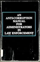 Anti-Corruption Manual for Administrators in Law Enforcement 0894440101 Book Cover