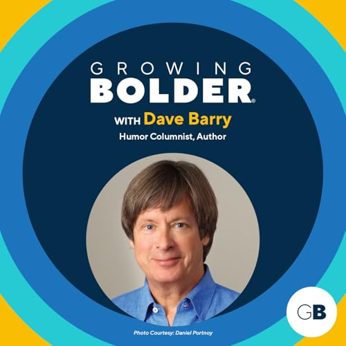 Growing Bolder: Pulitzer Prize&ndash;Winning Humorist Dave Barry