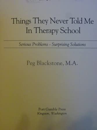 Amazon.com: Things They Never Told Me in Therapy School: Serious