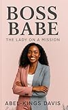 abele boom  Boss Babe: Lady On A Mission (English Edition)