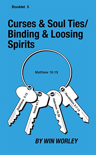 Curses, Soul Ties, and Binding & Loosing (Booklet Book 5)