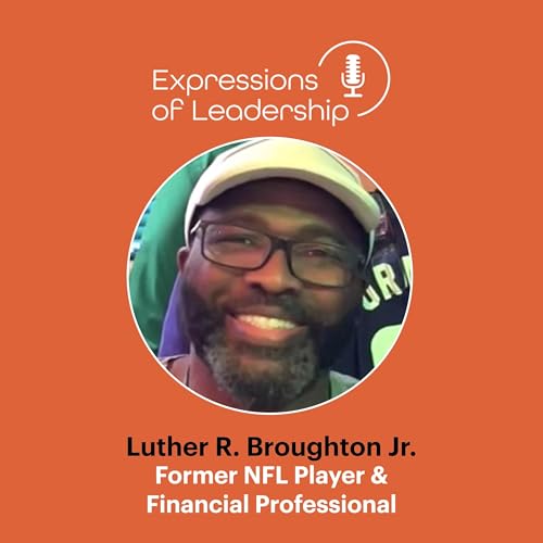 Tackling Leadership from the NFL to Finance: The Journey of Luther R. Broughton Jr. cover art