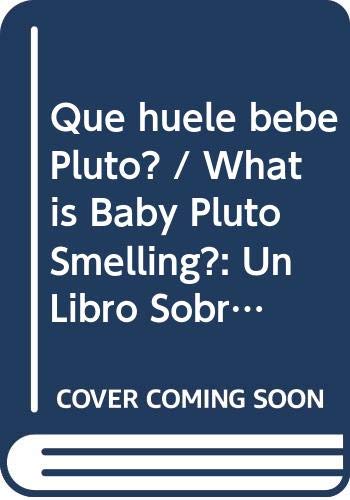 Que huele bebe Pluto? / What is Baby Pluto Smelling?: Un Libro Sobre Olores / a Book About Smells (Bebe Disney Aprende / Baby Disney Learns)
