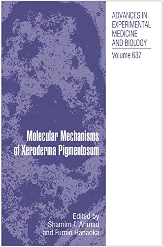 Molecular Mechanisms of Xeroderma Pigmentosum (Advances in Experimental Medicine and Biology, 637, Band 637)
