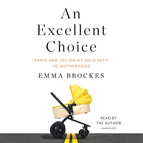 Panic and Joy on My Solo Path to Motherhood - Emma Brockes