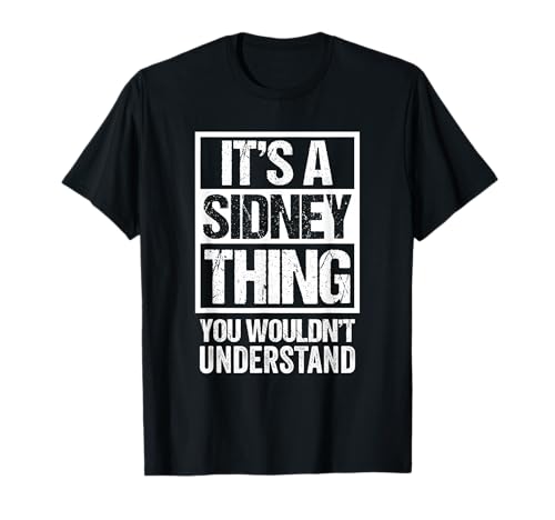 It's A Sidney Thing You Wouldn't Understand - First Name Camiseta