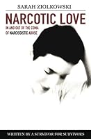 Narcotic Love: In and Out of the Coma of Narcissistic Abuse 1999212207 Book Cover