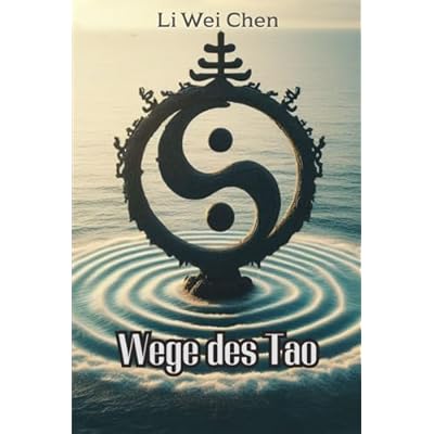 Wege des Tao: Die Weisheit des Taoismus entdecken