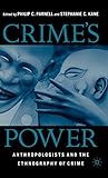 Crime's Power: Anthropologists and the Ethnography of Crime