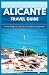 Travel Guide To Alicante: All The Things You Should Know Before Going There